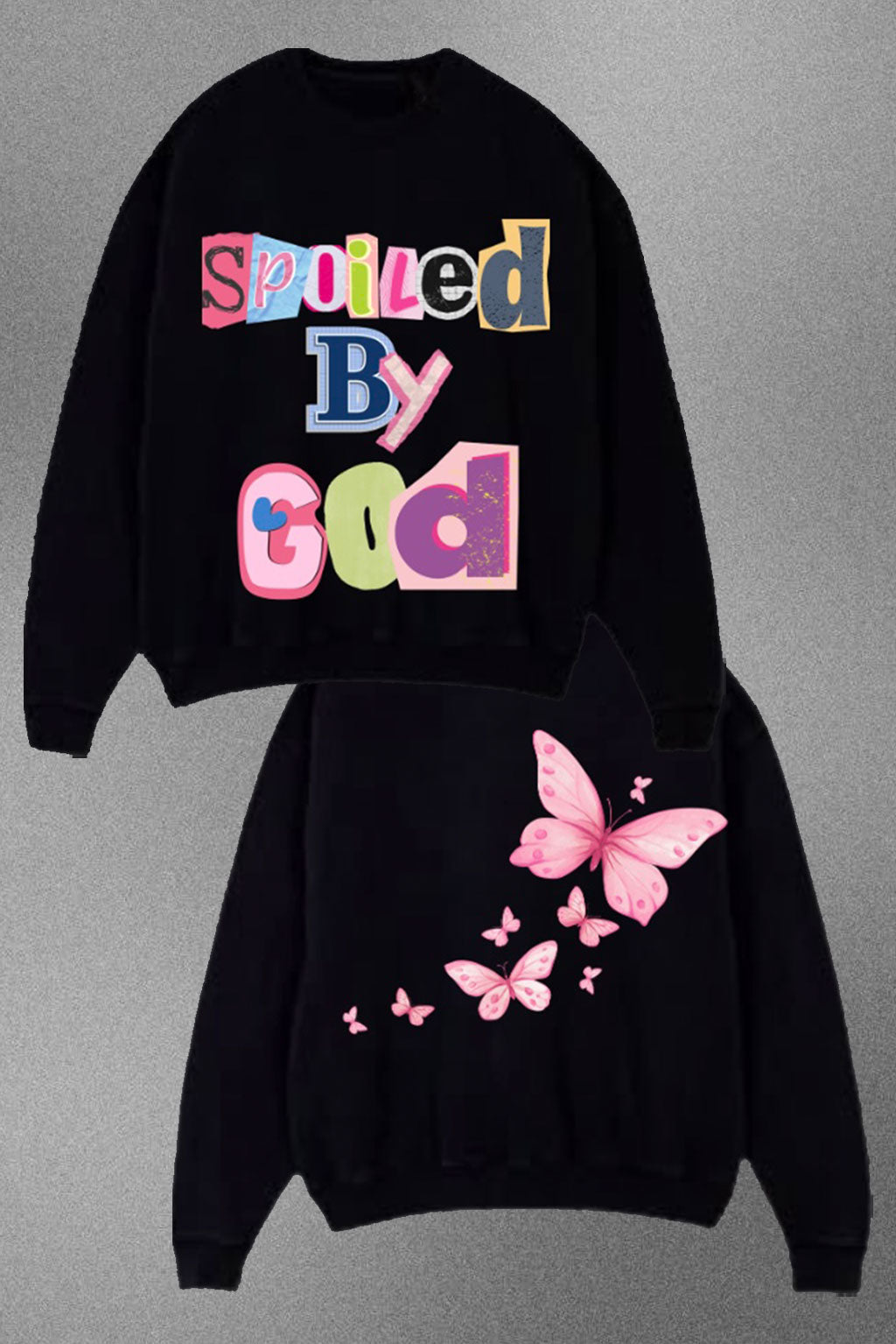 SPOILED BY GOD SWEATSHIRT