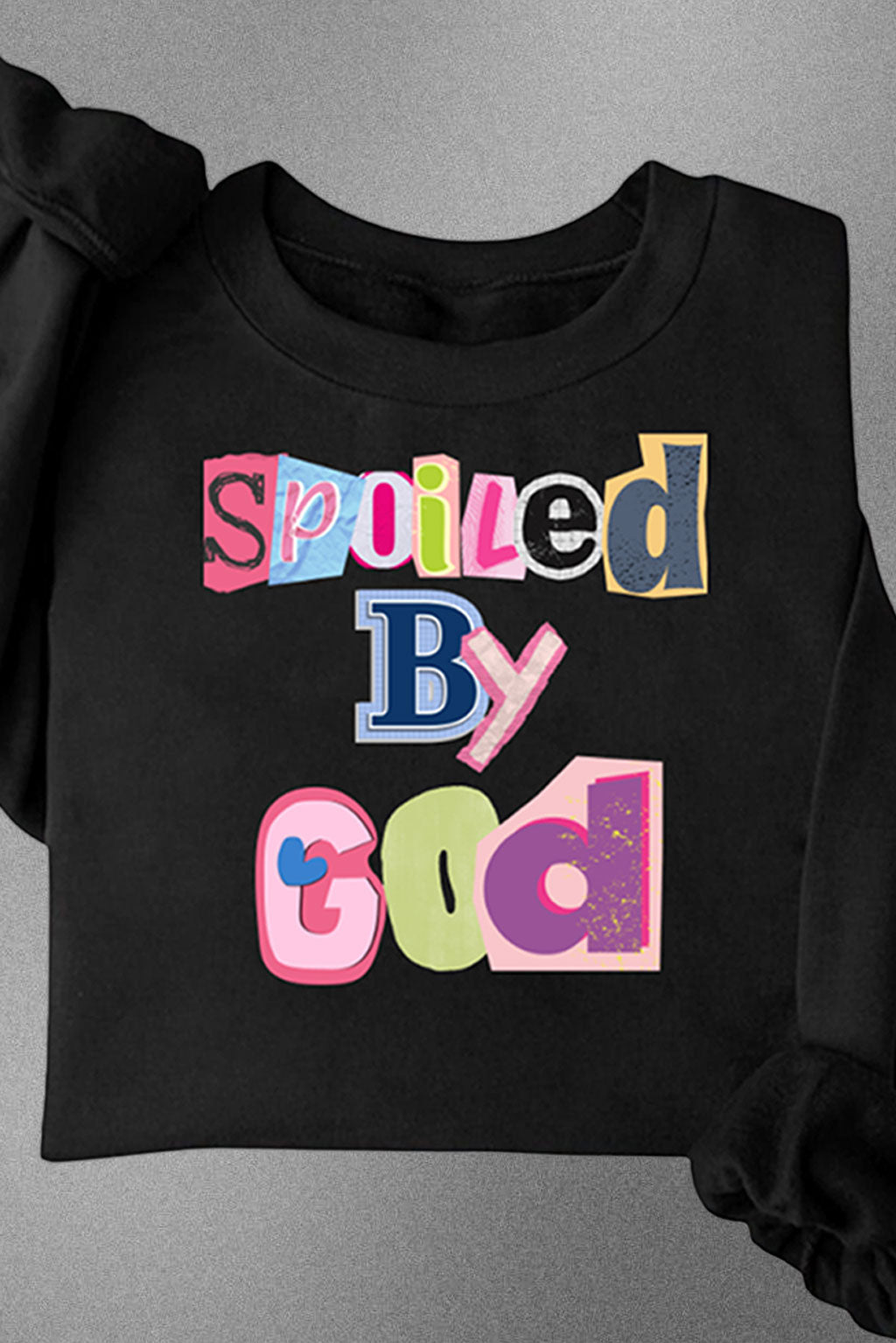 SPOILED BY GOD SWEATSHIRT
